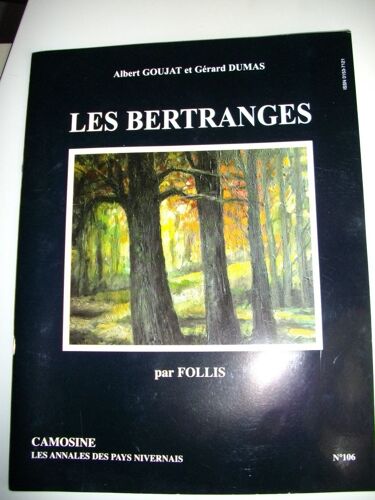 Camosine N° 106 Les Annales Du Pays Nivernais Albert Goujat Et Gérard Dumas Les Bertranges Par Follis