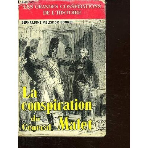 La Conspiration Du General Malet. Les Grandes Conspirations De L Histoire.