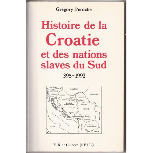 Histoire De La Croatie Et Des Nations Slaves Du Sud - 395-1992