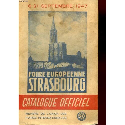Catalogue Officiel. Foire Europeenne Strasbourg. 6-21 Septembre 1947.