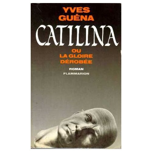 Catilina, Ou, La Gloire Dérobée