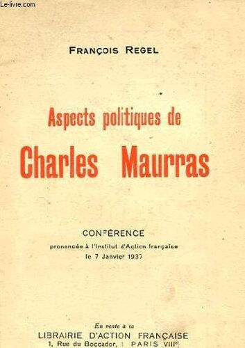 Aspects Politiques De Charles Maurras, Conferences Prononcee A L'institut D'action Francaise Le 7 Janvier 1937