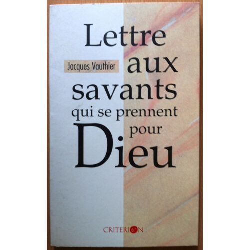 Lettre Aux Savants Qui Se Prennent Pour Dieu