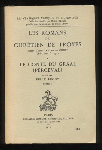 Les Romans De Chrétien De Troyes ( D'après La Copie De Guillot ) Volume 5 Le Conte Du Graal ( Perceval ) Tome 1
