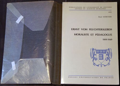 Ernst Von Feuchtersleben Moraliste Et Pédagogue, 1806-1849 - Contribution À L'étude De L'humanisme Libéral Dans L'autriche D'avant 1848