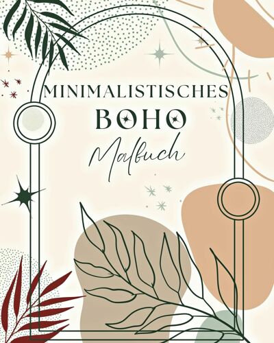 Minimalistisches Boho Malbuch: Ein Sthetisches Und Minimalistisches Malbuch Fr Erwachsene Und Teenager