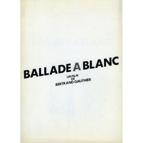 Ballade À Blanc, Dossier De Presse, Bertrand Gauthier, Jean-Yves Dubois, Pascale Geille