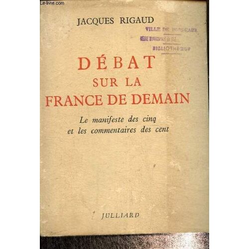 Débat Sur La France De Demain. Le Manifeste Des Cinq Et Les Commentaires Des Cent