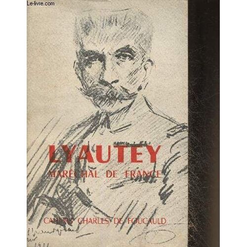 Lyautey, Maréchal De France- Les Cahiers Charles De Foucauld N°33 Série 9