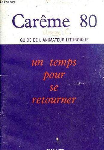 Guide De L Animateur Liturgique - Carême 80 - Un Temps Pour Se Retourner.