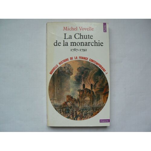 La Chute De La Monarchie 1787-1792