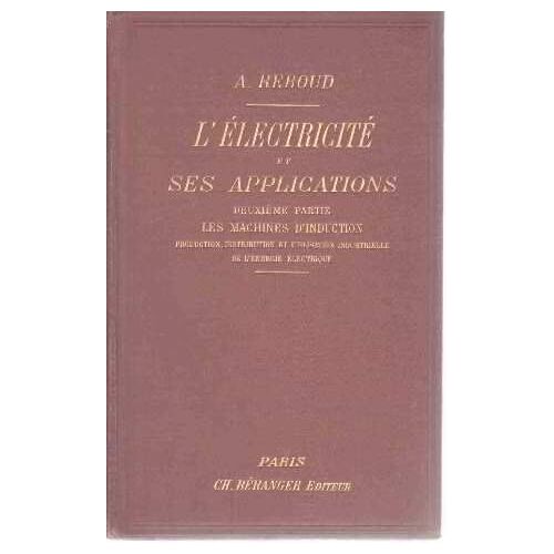 L'electrecite Et Ses Applications/ Deuxieme Partie: Les Machines D'induction