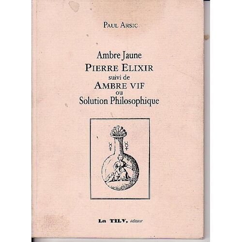 Ambre Jaune Pierre Élixir Suivi De Ambre Vif Ou Solution Philosophique