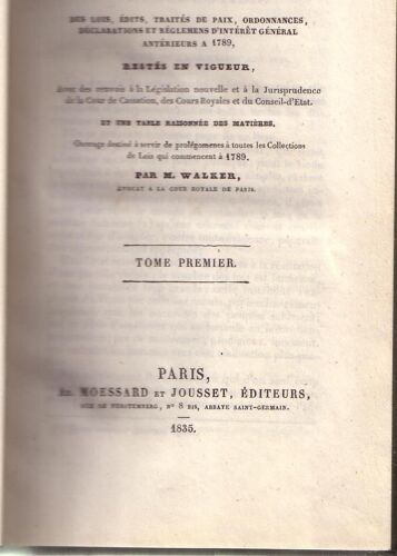 Collection Complète, Par Ordre Chronologique, Des Lois, Édits, Traités De Paix, Ordonnaces, Déclarations Et Règlemens D'intérêt Général Antéroeurs À 1789, Restés En Vigueur. Tome 1er 1