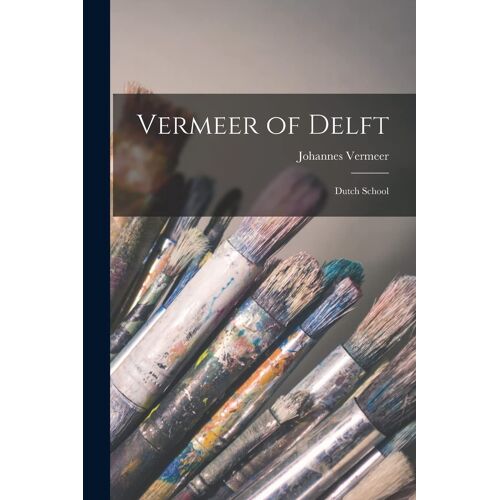 Vermeer Of Delft: Dutch School