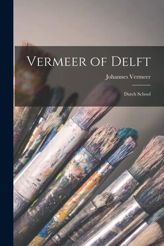 Vermeer Of Delft: Dutch School
