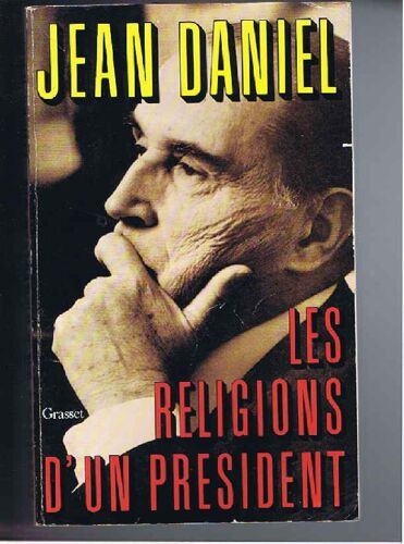 Les Religions D'un Président Regards Sur Les Aventures Du Mitterrandisme