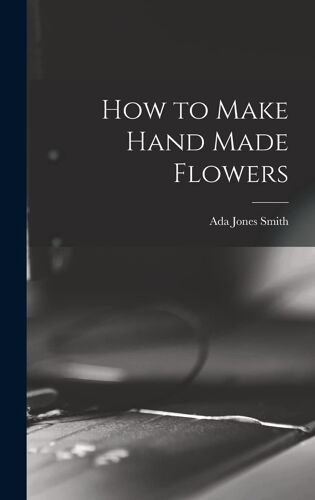 How To Make Hand Made Flowers