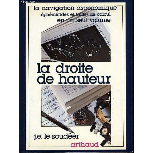 La Navigation Astronomique Éphémirdes Et Tables De Calcul En Un Seul Volume : La Droite De Hauteur