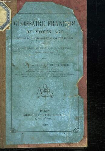 Glossaire Francais Du Moyen Age. A L Usage De L Archeologie Et De L Amateur Des Arts.