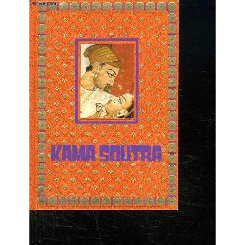 Kama Soutra. Le Livre D Amour De L Orient.