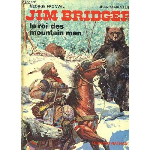 Jim Bridger. Le Roi Des Mountain Men.