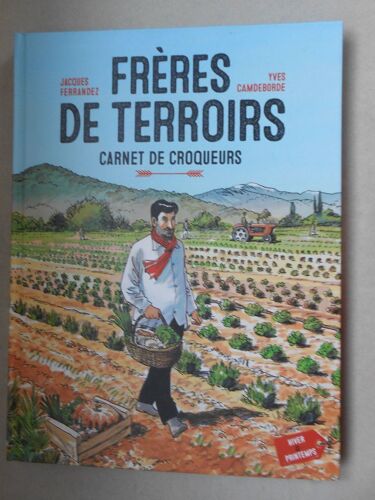 Bd Frères De Terroirs Carnet De Croqueurs Ferrandez Camdeborde