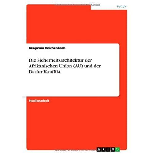 Die Sicherheitsarchitektur Der Afrikanischen Union (Au) Und Der Darfur-Konflikt