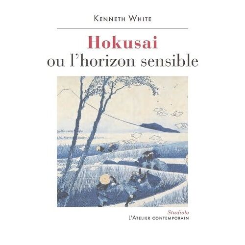 Hokusai Ou L'horizon Sensible - Prélude À Une Esthétique Du Monde