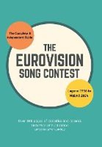 The Complete & Independent Guide To The Eurovision Song Contest 2024