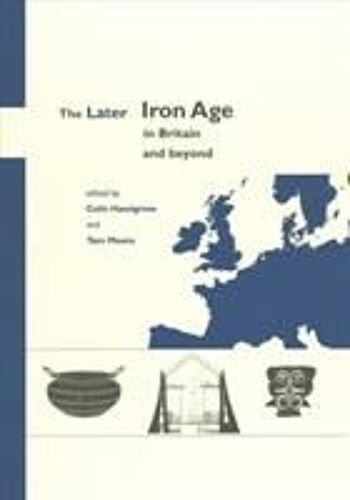 The Later Iron Age In Britain And Beyond