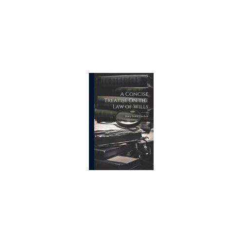 A Concise Treatise On The Law Of Wills