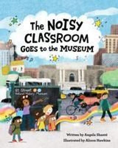 The Noisy Classroom Goes To The Museum