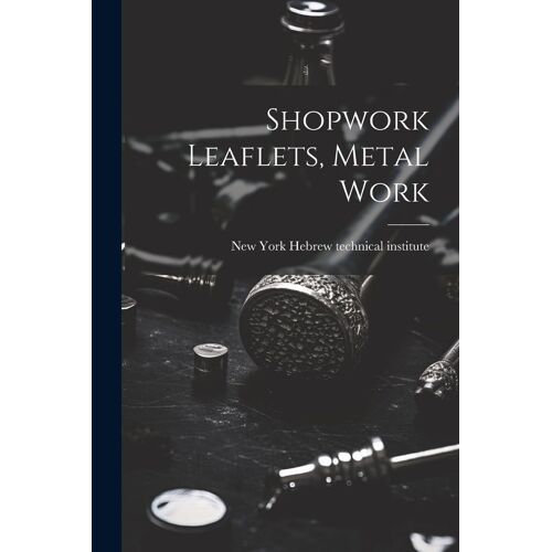 Shopwork Leaflets, Metal Work