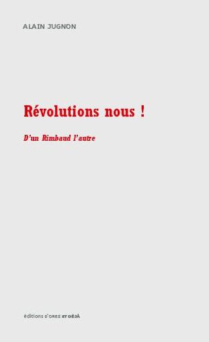 Révolutions Nous ! D'un Rimbaud L'autre
