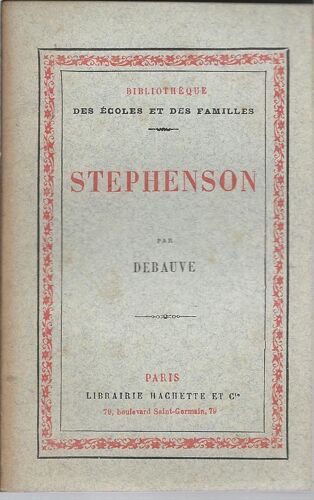 George Stephenson ( Livre De Lecture Illustré À L'usage Des École Et De La Classe Préparatoire Des Lycées Et Collèges )