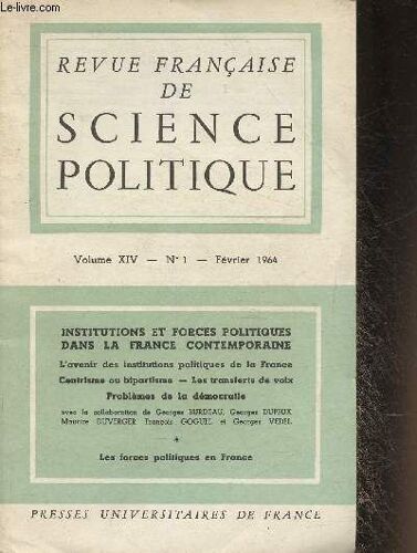 Revue Française De Science Politique- Volume Xiv, N°1- Février 1964 - Sommaire: Quelques Remarques Sur Le Problème Des Institutions Politiques De La France ? Par François Goguel- Vers Le Régime(...)