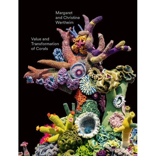 Value And Transformation Of Corals. Christine And Margaret Wertheim