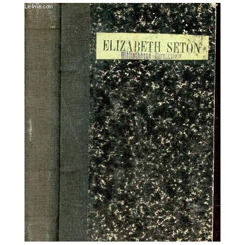 Elizabeth Seton Et Les Commencements De L Église Catholique Aux Etats-Unis - Tome Second - 6e Édition.