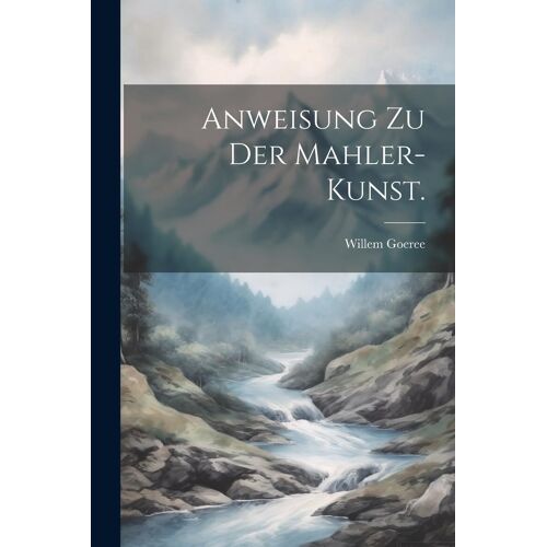 Anweisung Zu Der Mahler-Kunst.