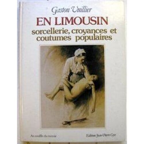 En Limousin - Sorcellerie, Croyances Et Coutumes Populaires