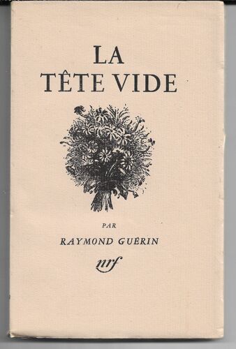 La Tête Vide, Raymond Guérin, Nrf Gallimard, 1952. Un Des 100 Exemplaires Numérotés Sur Vélin Pur Fil Des Papeteries Lafuma-Navarre