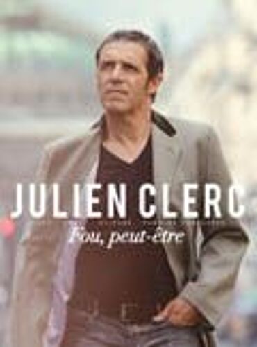 Fou, Peut-Être Julien Clerc