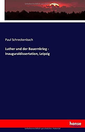 Luther Und Der Bauernkrieg - Inauguraldissertation, Leipzig
