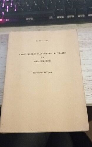 Trois Siècles D'aventure Postales En Guadeloupe Rebouillat 