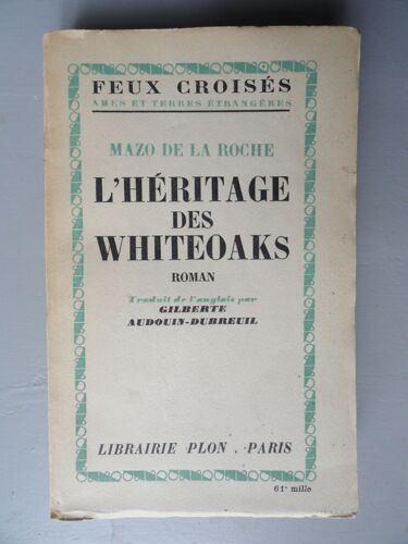 Mazo De La Roche, L'héritage Des Whiteoaks, Feux Croisés Ames Et Terres Étrangères