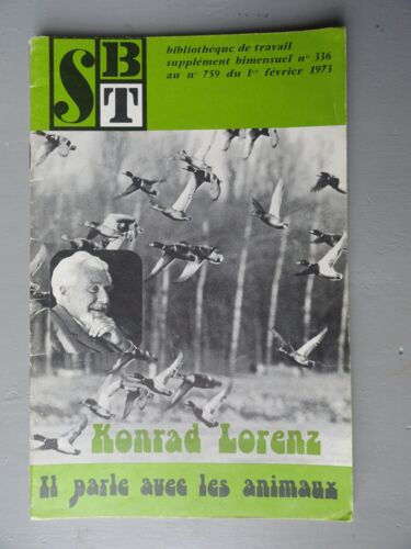Bt Bibliothèque De Travail : N°  336 : Konrad Lorenz Il Parle Avec Les Animaux Supplément À La B.T. 759(Pédagogie Freinet Pour Le Travail Libre Des Enfants De 7 À 12 Ans)