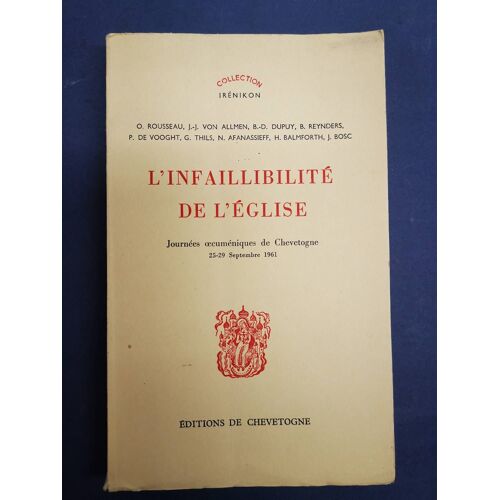 L'infaillibilité De L'eglise. Journées De Chevetogne, Septembre 1961.
