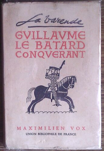 Guillaume Le Batard , Conquerant  Edition Originale  1946