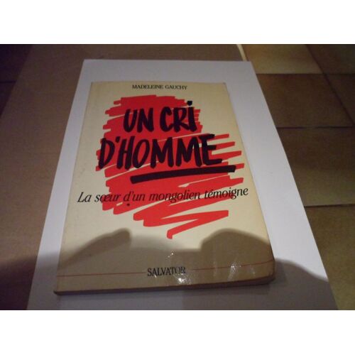 Un Cri D'homme - La Soeur D'un Mongolien Témoigne
